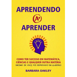 Aprendendo A Aprender, De Oakley, Barbara. Editora Infopress Em Português