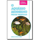 Aquário Moderno, O - Peixes Tropicais - 03ed/07