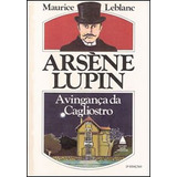 Arséne Lupin - A Vingança Da Cagliostro, Maurice Leblanc