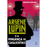 Arsène Lupin E A Vingança De Cagliostro, De Leblanc, Maurice. Arsène Lupin Editorial Ciranda Cultural Editora E Distribuidora Ltda., Tapa Mole En Português, 2021