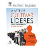 Arte De Cultivar Lideres, A - Como Se Tornar Um Mestre Na Cr, De Charan, Ram. Editora Alta Books, Capa Mole Em Português