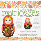 Arte Russa E Matrioscas Para Colorir, De Viana, Malu. Editora Escala, Capa Mole Em Português