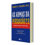 As Armas Da Persuasão 2.0: Edição Revista E Ampliada, De Cialdini, Robert. Casa Dos Livros Editora Ltda, Capa Mole Em Português, 2021