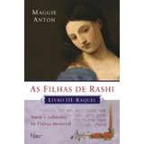 As Filhas De Rashi - Livro Iii - Raquel - Amor E Judaísmo N