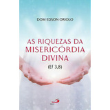 As Riquezas Da Misericórdia Divina, De Oriolo Edson. Paulus Editora, Capa Mole Em Português, 2021