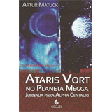 Ataris Vort No Planeta Mega - Vol. 2: Jornada Para Alpha Centauri, De Matuck, Artur. Editora Escuta, Capa Mole Em Português