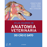 Atlas Colorido De Anatomia Veterinária Do Cão E Gato, De Stanley Done. Editora Gen Grupo Editorial Nacional Part S/a, Capa Mole Em Português, 2010
