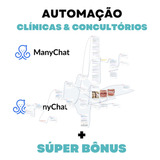  Automação Many Chat - Clinicas E Consultórios + Super Bônus