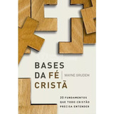 Bases Da Fé Cristã 2 Fundamentos Que Todo Cristão Precisa Entender De Grudem, Wayne Editora Thomas Nelson Brasil Capa Mole Edição 1 Em Português 2017