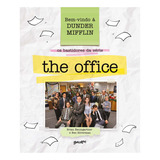 Bem-vindo À Dunder Mifflin - Os Bastidores Da Série The Off