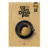 Café Com Deus Pai: Porções Diárias De Renovação - Junior Rostirola - Editora Vida