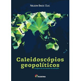 Caleidoscópios Geopolíticos - Imagens De Um Mundo Em Mutação