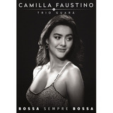 Camilla Faustino & Trio Guará - Bossa Sempre Bossa - Dvd
