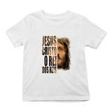 Camiseta Infantil Unissex Em Algodão Fé Jesus Rei Dos Reis