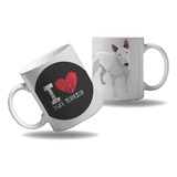 Caneca Presente Pet Cachorros Frase I Love Bull Terrier Amor