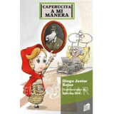 Caperucita A Mi Manera - Diego Javier Rojas - Salim