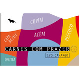 Carnes Com Prazer 3: Acém, Capa De Filé, Costela, Cupim E Pescoço, De Camargo, Ivo. Editorial Silvia Cesar Ribeiro Editora E Importadora Me, Capa Mole Em Português, 2013