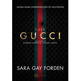 Casa Gucci: Uma História De Glamour, Ganância, Loucura E Morte, De Gay Forden, Sara. Editora Pensamento-cultrix Ltda., Capa Mole Em Português, 2021