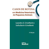 Casos De Rotina Em Medicina Veterinária De Pequenos Animais, De Leandro Z. Crivellenti. Série Casos De Rotina, Vol. 1. Editora Medvet, Capa Mole, 3ª Edição Em Português, 2012