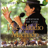 Cd - José Claudio Machado - No Meu Rancho (cd Duplo)