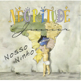 Cd - Negritude Junior - Nosso Ninho