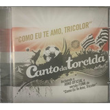 Cd Canto Da Torcida Como Eu Te Amo Tricolor.100% Original