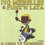 Cd Ivo Meirelles Funk N Lata - Coro Ta Comendo - Lacrado