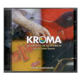 Cd Kroma Quarteto De Guitarras Desconstruindo Lacrado