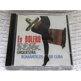 Cd Orquestra Românticos De Cuba En Bolero Ed. 2009 Lacrado