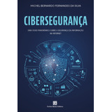 Cibersegurança: Visão Panorâmica Sobre A Segurança Da In