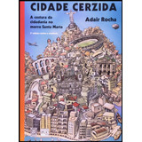 Cidade Cerzida : A Costura Da Cidadania No Morro Santa Marta - De Adair Rocha, Pela Pallas Editora (2012)