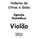 Cifras E Melodias Católicas Volumes 1 E 2 - 88 Músicas