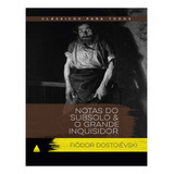 Clássicos Para Todos - Notas Do Subsolo & O Grande Inquisid