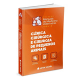 Clínica Cirúrgica E Cirurgia De Pequenos Animais - Vol. 2 -