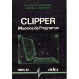 Clipper Modelos De Programas De Ernesto M Haberkorn, Laércio J L Cosentino Pela Atlas (1990)