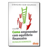 Col. Dinheiro Sem Segredo Vol. 12 - Como Empreender Com Equilibrio Financeiro, De Reinaldo Domingos. Editora Dsop Em Português