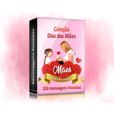 Coleção Dia Das Mães De Mensagens Fonadas (200 Mensagens)