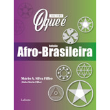 Coleção O Que É - Religião Afro- Brasileira, De Filho/, Mário A. Silva. Editorial Editora Lafonte Ltda, Tapa Mole En Português, 2021