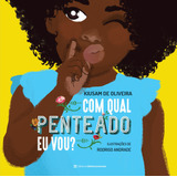 Com Qual Penteado Eu Vou?, De De Oliveira, Kiusam. Mundo Colorido Editorial Editora Melhoramentos Ltda., Capa Mole Em Português, 2021