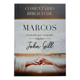 Comentário Bíblico De Marcos Versículo Por Versículo De John Gill Editora Cpp Capa Mole Em Português