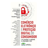 Comercio Eletronico E Proteção Digital Do Consumidor - 1ª Edição 2024 Foco Juridico