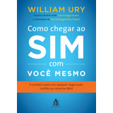 Como Chegar Ao Sim Com Você Mesmo, De Ury, Wlliam L.. Editorial Gmt Editores Ltda., Tapa Mole En Português, 2015