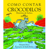 Como Contar Crocodilos, De Mayo, Margaret. Editora Schwarcz Sa, Capa Mole Em Português, 2004