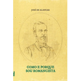 Como E Porquê Sou Romancista, De Alencar, José De. Tarumã Editorial Rodrigo Pereira Lopes De Faria E Silva 13645530827, Tapa Mole En Português, 2020