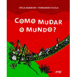 Como Mudar O Mundo, De Vilela, Fernando. Editora Ftd (paradidaticos), Capa Mole Em Português