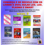 Conheça E Recicle:livros Dvds Lcd,led,plasma Smart. Nível 3