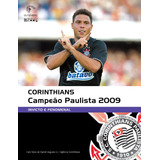 Corinthians Campeão Paulista 2009 - Invicto E Fenomenal