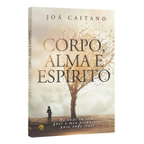 Corpo, Alma E Espírito, De Joá Caitano. Editora Central Gospel, Capa Mole Em Português