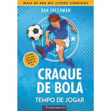 Craque De Bola 01 - Tempo De Jogar, De Dan Freedman. Editorial Fundamento, Tapa Mole, Edición 1 En Português