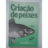 Criação De Peixes - Luiz Fernando Galli E Carlos Eduardo Tor